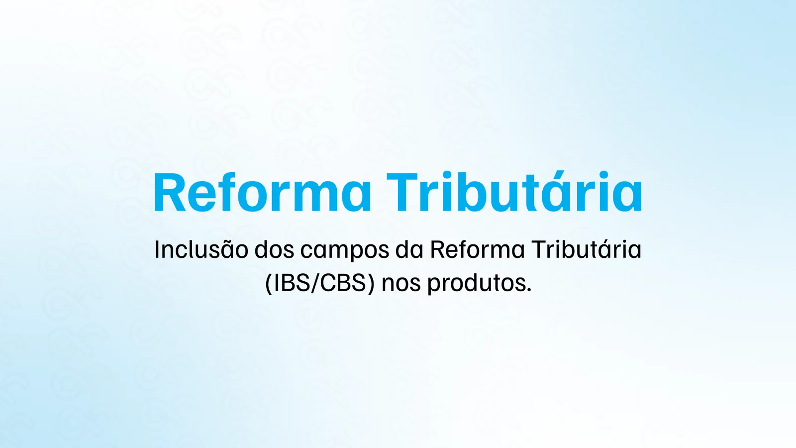 Inclusão dos campos da Reforma Tributária (IBS/CBS) nos produtos – Loopvet